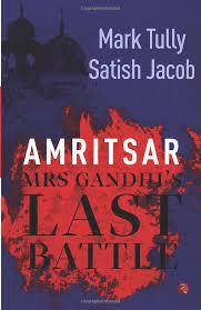 Amritsar: Mrs Gandhi’s Last Battle