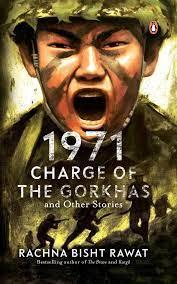 1971 Charge of the Gorkhas and Other Stories