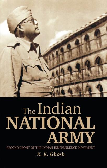 The Indian National Army Second Front of The Indian Independence Movement