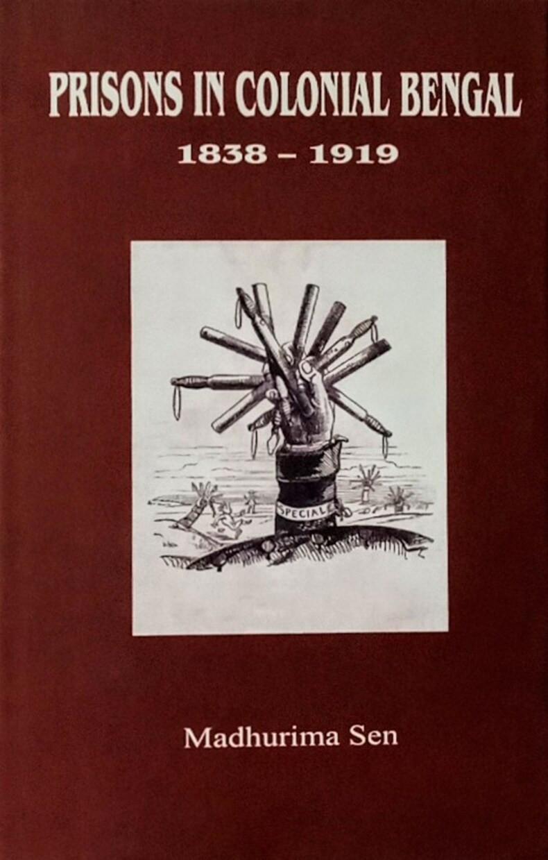 Prisons in Colonial Bengal, 1838-1919