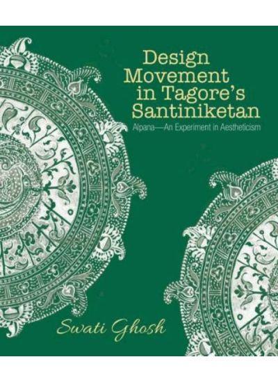 Design Movement in Tagore’s Santiniketan: Alpana-an Experiment in Aestheticism
