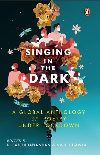Singing in the Dark (A Global Anthology of Poetry under Lockdown)