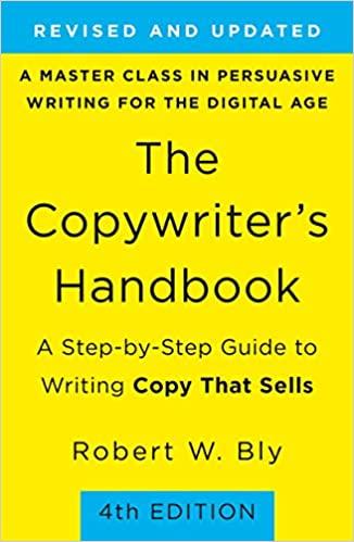 The Copywriter's Handbook: A Step-by-Step Guide to Writing Copy That Sells (4th Edition)