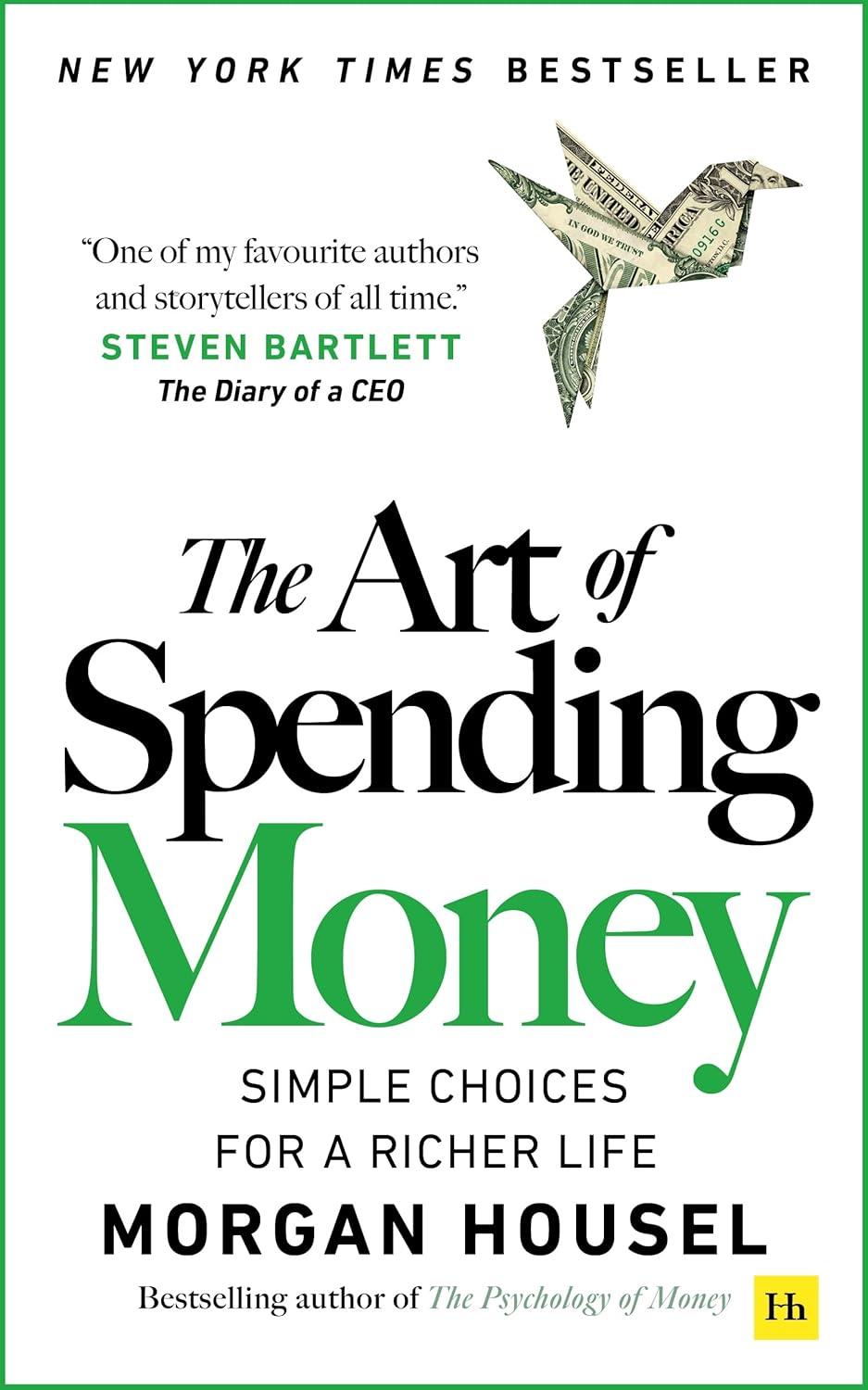 The Art of Spending Money: Simple Choices for a Richer Life (From Morgan Housel - The Bestsellers author of The Psychology of Money and Same as Ever – A Powerful Book on How to Use Money Wise
