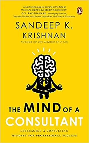 Mind of a Consultant: Know everything about Consulting and Client Management, Book for Business Professionals