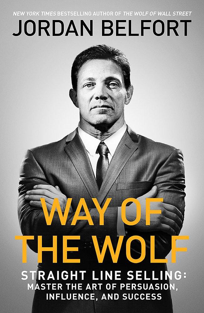 Way of the Wolf: Straight line selling: Master the art of persuasion, influence, and success Paperback – 26 September 2017